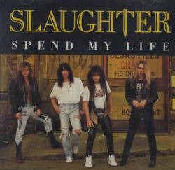 Slaughter (USA) : Spend My Life